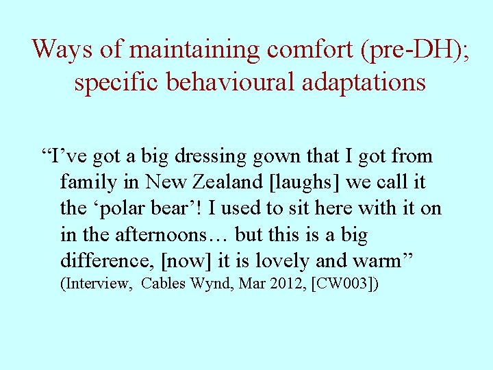 Ways of maintaining comfort (pre-DH); specific behavioural adaptations “I’ve got a big dressing gown Ways of maintaining comfort (pre-DH); specific behavioural adaptations “I’ve got a big dressing gown