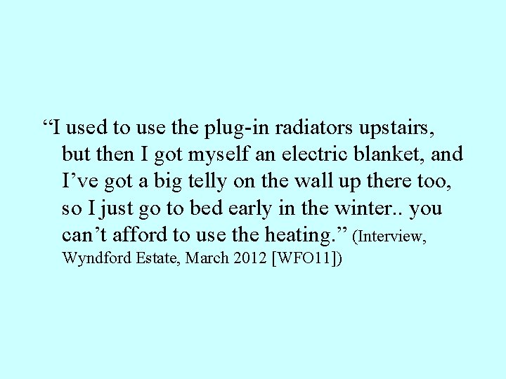 “I used to use the plug-in radiators upstairs, but then I got myself an “I used to use the plug-in radiators upstairs, but then I got myself an