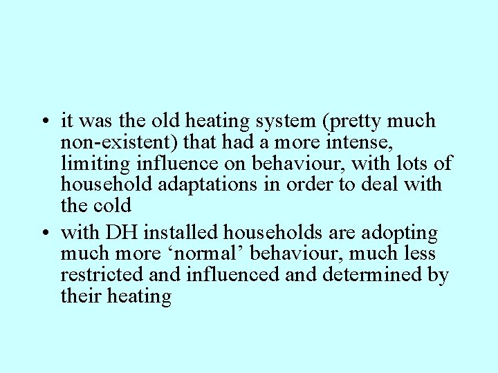• it was the old heating system (pretty much non-existent) that had a • it was the old heating system (pretty much non-existent) that had a