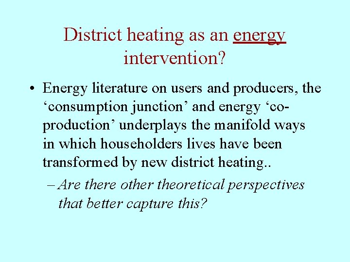 District heating as an energy intervention? • Energy literature on users and producers, the District heating as an energy intervention? • Energy literature on users and producers, the