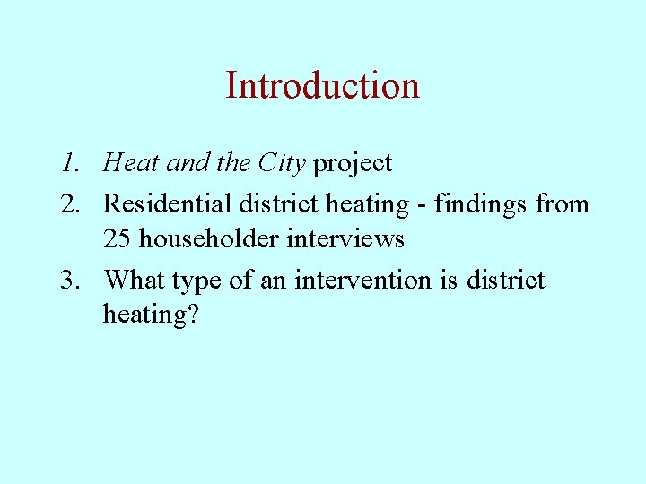 Introduction 1. Heat and the City project 2. Residential district heating - findings from Introduction 1. Heat and the City project 2. Residential district heating - findings from