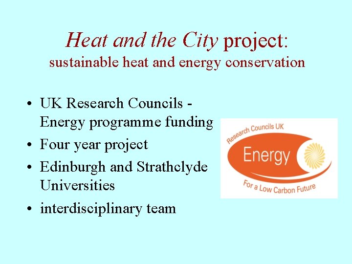Heat and the City project: sustainable heat and energy conservation • UK Research Councils Heat and the City project: sustainable heat and energy conservation • UK Research Councils