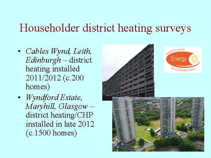 Householder district heating surveys • Cables Wynd, Leith, Edinburgh – district heating installed 2011/2012 Householder district heating surveys • Cables Wynd, Leith, Edinburgh – district heating installed 2011/2012