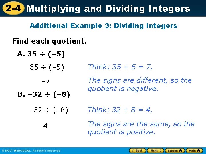 2 -4 Multiplying and Dividing Integers Additional Example 3: Dividing Integers Find each quotient.