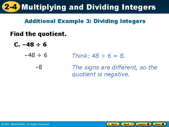 2 -4 Multiplying and Dividing Integers Additional Example 3: Dividing Integers Find the quotient.