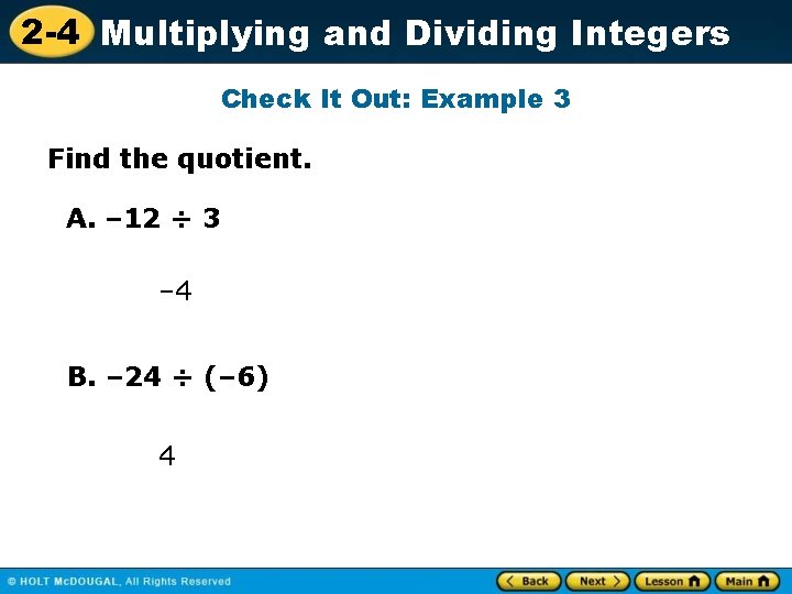 2 -4 Multiplying and Dividing Integers Check It Out: Example 3 Find the quotient.