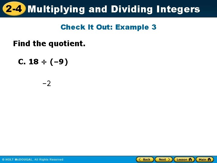 2 -4 Multiplying and Dividing Integers Check It Out: Example 3 Find the quotient.