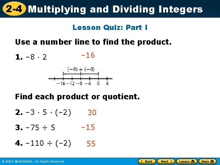 2 -4 Multiplying and Dividing Integers Lesson Quiz: Part I Use a number line