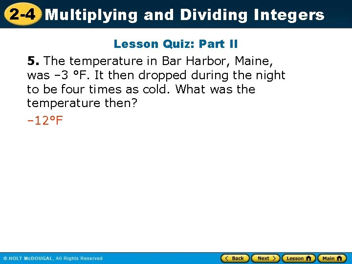 2 -4 Multiplying and Dividing Integers Lesson Quiz: Part II 5. The temperature in