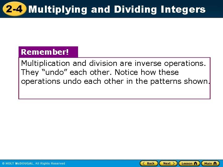 2 -4 Multiplying and Dividing Integers Remember! Multiplication and division are inverse operations. They