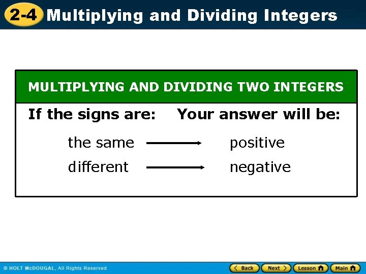 2 -4 Multiplying and Dividing Integers MULTIPLYING AND DIVIDING TWO INTEGERS If the signs
