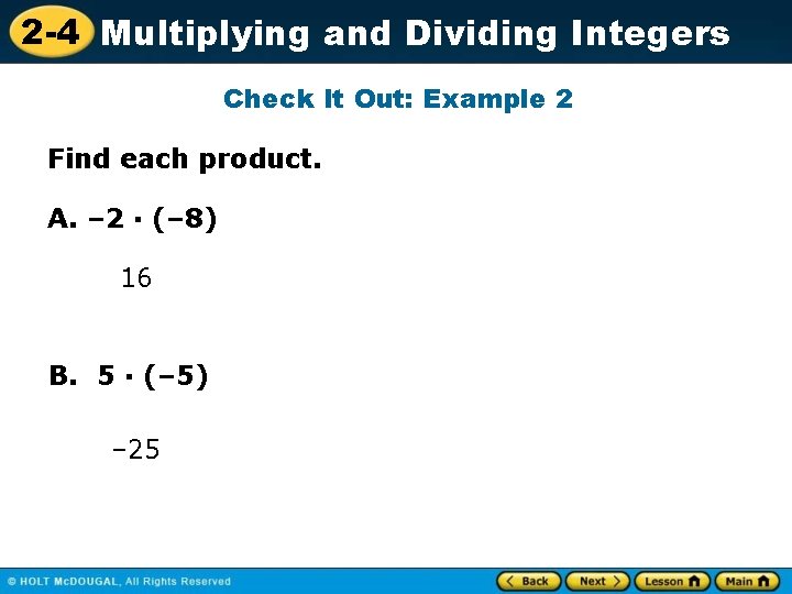 2 -4 Multiplying and Dividing Integers Check It Out: Example 2 Find each product.