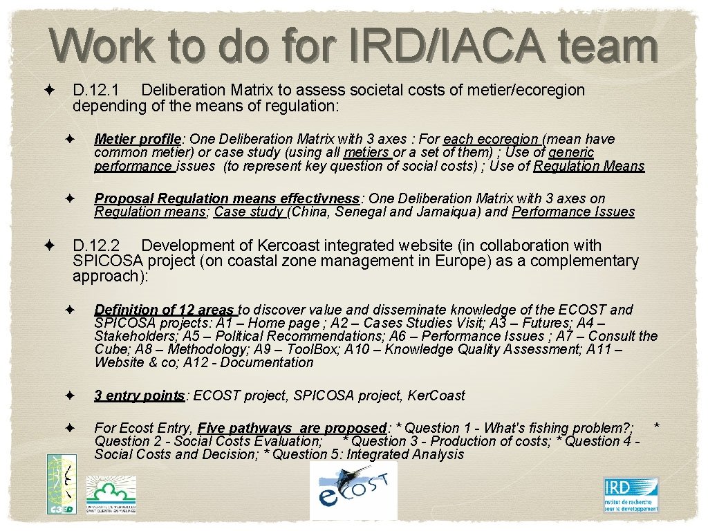 Work to do for IRD/IACA team ✦ D. 12. 1 Deliberation Matrix to assess