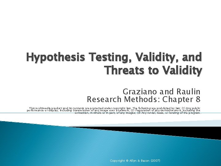 Hypothesis Testing, Validity, and Threats to Validity Graziano and Raulin Research Methods: Chapter 8