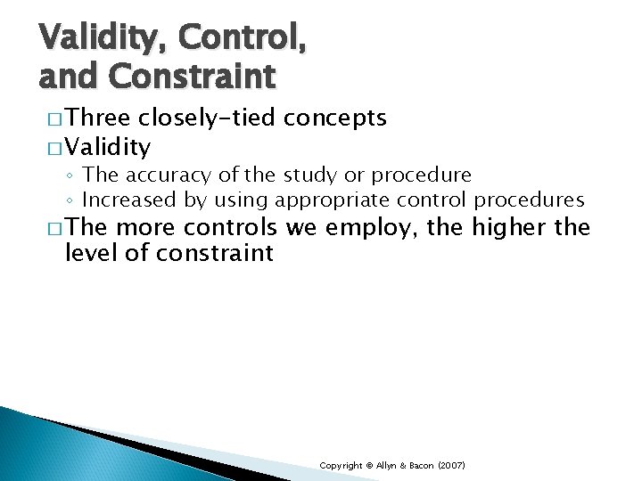 Validity, Control, and Constraint � Three closely-tied concepts � Validity ◦ The accuracy of