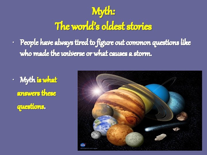 Myth: The world’s oldest stories • People have always tired to figure out common Myth: The world’s oldest stories • People have always tired to figure out common