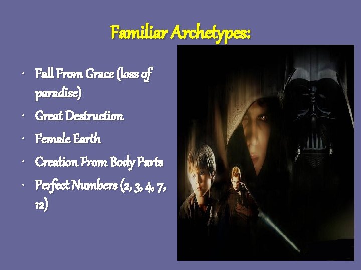Familiar Archetypes: • Fall From Grace (loss of paradise) • Great Destruction • Female Familiar Archetypes: • Fall From Grace (loss of paradise) • Great Destruction • Female