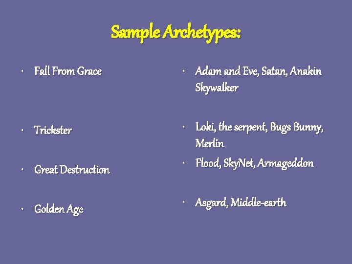 Sample Archetypes: • Fall From Grace • Adam and Eve, Satan, Anakin Skywalker • Sample Archetypes: • Fall From Grace • Adam and Eve, Satan, Anakin Skywalker •