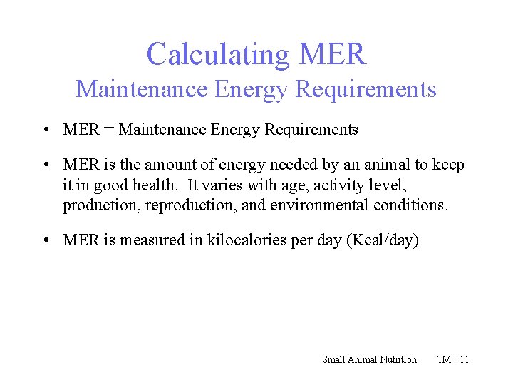 Calculating MER Maintenance Energy Requirements • MER = Maintenance Energy Requirements • MER is