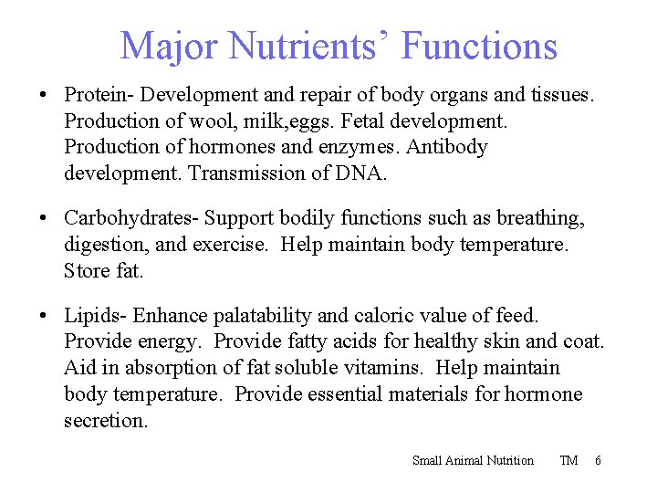 Major Nutrients’ Functions • Protein- Development and repair of body organs and tissues. Production