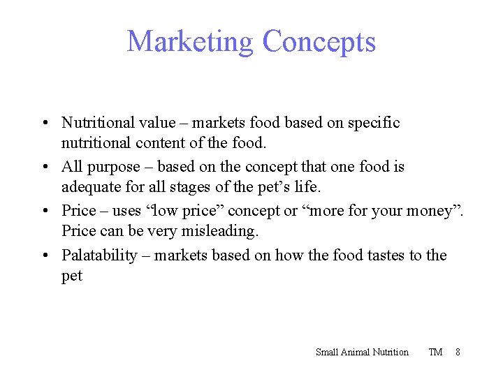 Marketing Concepts • Nutritional value – markets food based on specific nutritional content of