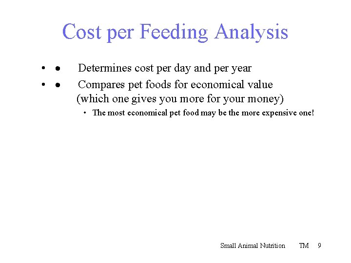 Cost per Feeding Analysis • · Determines cost per day and per year •