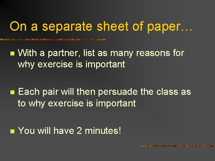 On a separate sheet of paper… n With a partner, list as many reasons