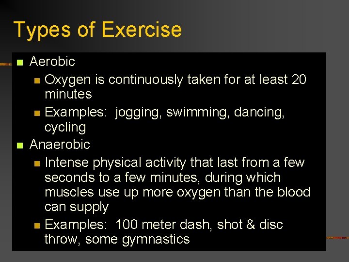 Types of Exercise n n Aerobic n Oxygen is continuously taken for at least