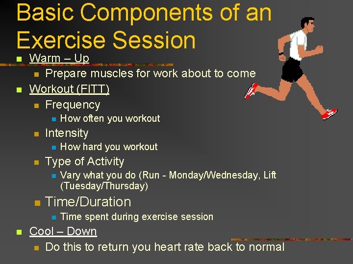 Basic Components of an Exercise Session n n Warm – Up n Prepare muscles