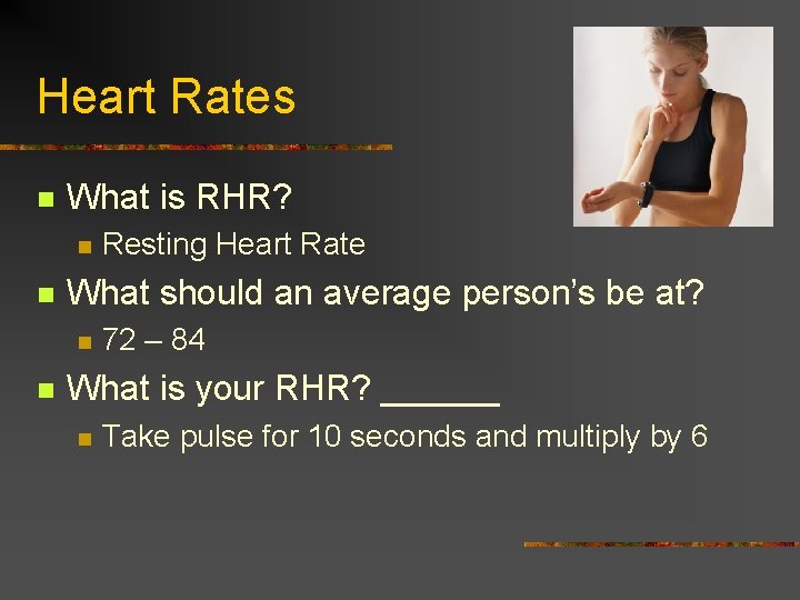 Heart Rates n What is RHR? n n What should an average person’s be