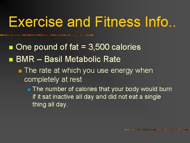 Exercise and Fitness Info. . n n One pound of fat = 3, 500