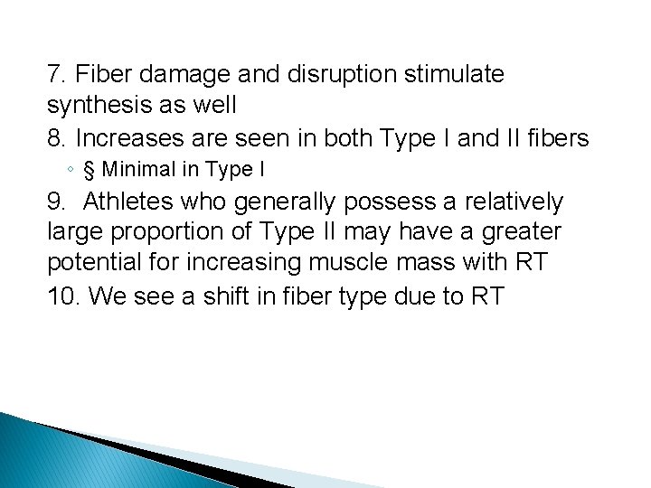 7. Fiber damage and disruption stimulate synthesis as well 8. Increases are seen in