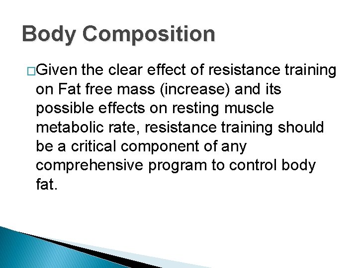 Body Composition �Given the clear effect of resistance training on Fat free mass (increase)