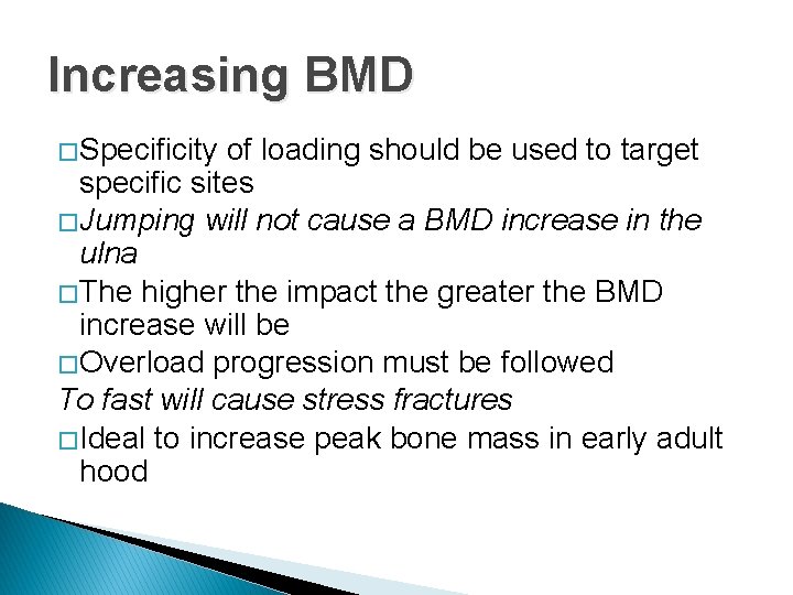 Increasing BMD � Specificity of loading should be used to target specific sites �