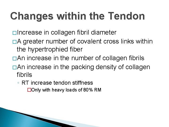 Changes within the Tendon � Increase in collagen fibril diameter � A greater number