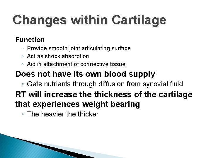 Changes within Cartilage Function ◦ Provide smooth joint articulating surface ◦ Act as shock