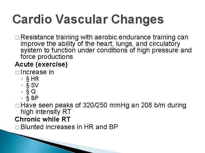 Cardio Vascular Changes � Resistance training with aerobic endurance training can improve the ability