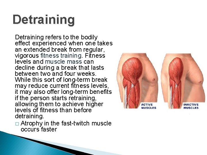 Detraining refers to the bodily effect experienced when one takes an extended break from
