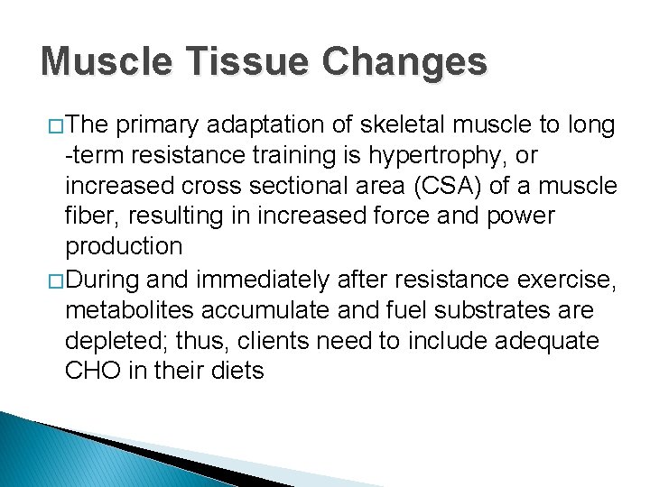 Muscle Tissue Changes � The primary adaptation of skeletal muscle to long -term resistance