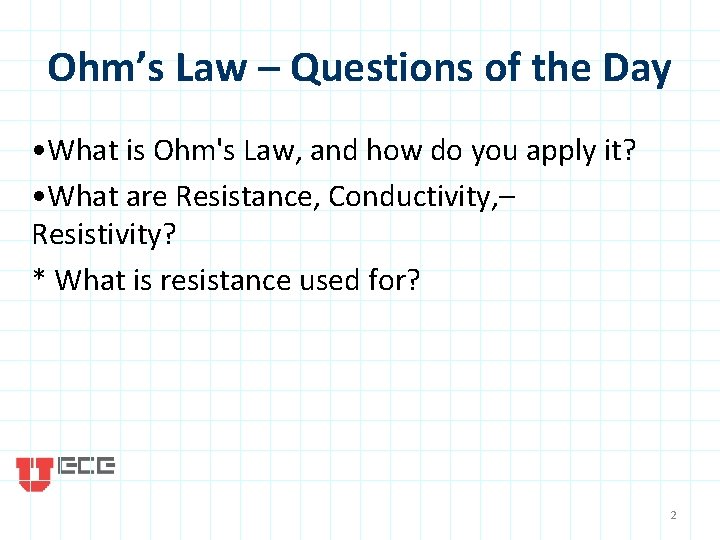 Ohm’s Law – Questions of the Day • What is Ohm's Law, and how