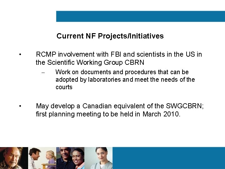 Current NF Projects/Initiatives • RCMP involvement with FBI and scientists in the US in Current NF Projects/Initiatives • RCMP involvement with FBI and scientists in the US in