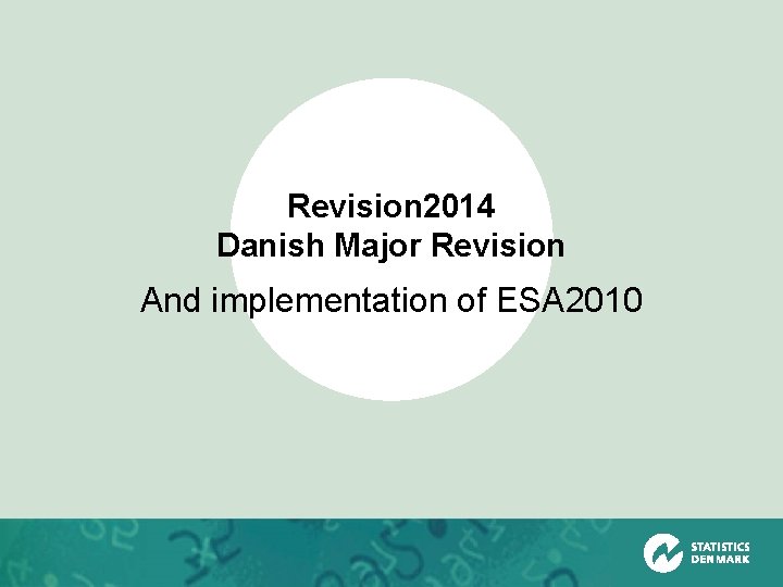 Revision 2014 Danish Major Revision And implementation of ESA 2010 