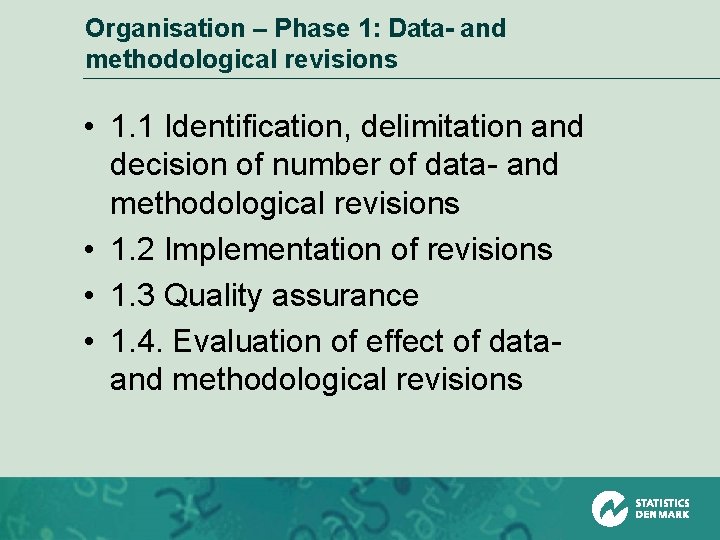 Organisation – Phase 1: Data- and methodological revisions • 1. 1 Identification, delimitation and