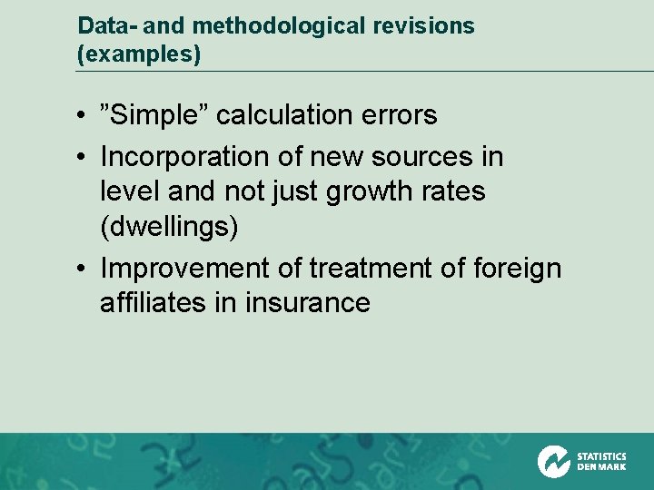 Data- and methodological revisions (examples) • ”Simple” calculation errors • Incorporation of new sources