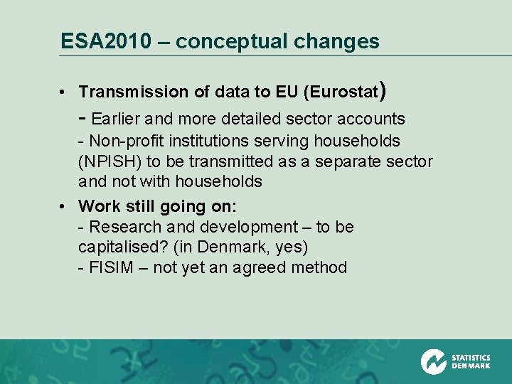 ESA 2010 – conceptual changes • Transmission of data to EU (Eurostat) - Earlier