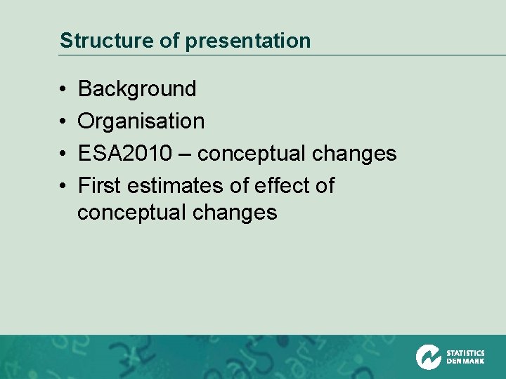 Structure of presentation • • Background Organisation ESA 2010 – conceptual changes First estimates