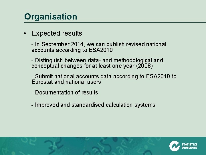 Organisation • Expected results - In September 2014, we can publish revised national accounts