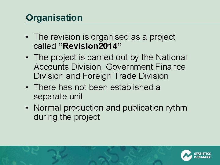 Organisation • The revision is organised as a project called ”Revision 2014” • The