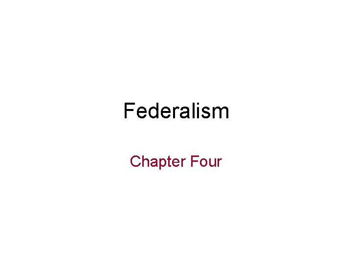 Federalism Chapter Four 