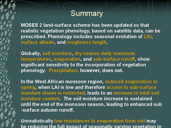 Summary MOSES 2 land-surface scheme has been updated so that realistic vegetation phenology, based